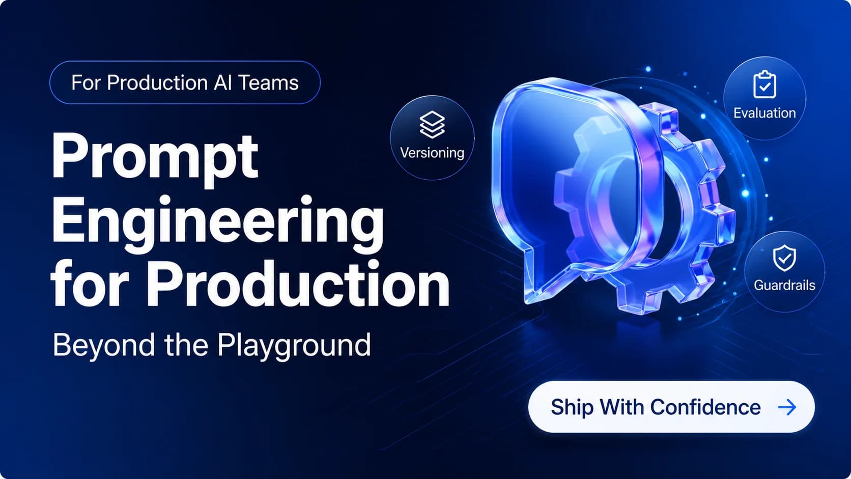 Prompt Engineering for Production: Beyond the Playground